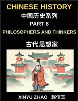 Chinese History Chronicles (Part 8)- Philosophers and Thinkers Who Shaped Ancient China, Confucius, Laozi, Sun Tzu, Confucianism, Daoism, Legalism and Beyond B0H4XQ2B8D Book Cover