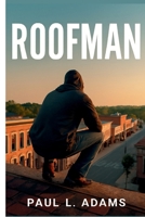 ROOFMAN: An In-Depth Exploration of the Interplay Between Comedy, Drama, and Crime in a Film That Challenges Expectations and Captivates Audiences B0FSDD3LHK Book Cover