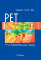 PET: Physics, Instrumentation, and Scanners 1441921834 Book Cover