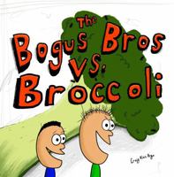 The Bogus Bros vs. Broccoli 196886007X Book Cover