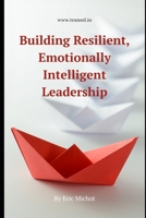 Building Resilience and Emotional Intelligence in Leadership: emotional intelligence for leaders, resilient leadership (Coaching & Leadership) B0FF49Q1NN Book Cover
