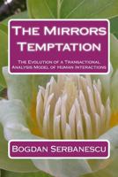 The Mirrors Temptation: The Evolution of a Transactional Analysis Model of Human Interactions 1540887774 Book Cover
