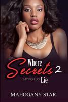 Where Secrets Lie Pt. 2: Saying I Do 1517303532 Book Cover