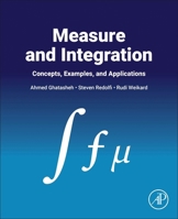 Measure and Integration: Examples, Concepts, and Applications 0443273901 Book Cover