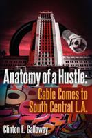 Anatomy of a Hustle:  Cable Comes to South Central 0970886020 Book Cover