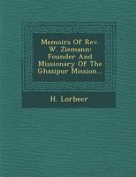 Memoirs of REV. W. Ziemann: Founder and Missionary of the Ghazipur Mission... 1249929490 Book Cover