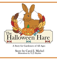 The Halloween Hare: A Story for Gardeners of All Ages 1733500995 Book Cover