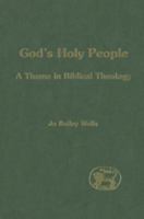 God's Holy People: A Theme in Biblical Theology (Journal for the Study of the Old Testment Supplement Series 305) 1841270962 Book Cover