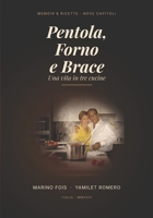 Pentola, Forno e Brace: Una Vita in Tre Cucine (Italian Edition) B0HC3Q4WJP Book Cover