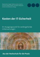 Kosten der IT-Sicherheit: Ein Ausgangspunkt für weitergehende Untersuchungen (German Edition) 3752608749 Book Cover
