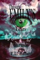 Through Emily's Tears: A Novel: Book One, Birds and Butterflies 1533397600 Book Cover