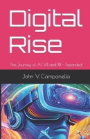 Digital Rise: The Journey of AI, VR, and XR B0CPQTQ3RB Book Cover