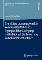 Grundsatze Ordnungsgemasser Kommunaler Rechnungslegung Und Ihre Auslegung Im Hinblick Auf Die Bewertung Kommunaler Sachanlagen 3658006870 Book Cover