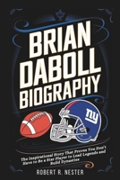 BRIAN DABOLL BIOGRAPHY: The Inspirational Story That Proves You Don’t Have to Be a Star Player to Lead Legends and Build Dynasties B0F4R3HZG4 Book Cover