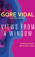 Views from a Window: Conversations With Gore Vidal 0818403020 Book Cover