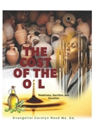THE COST OF THE OIL: Readiness, Sacrifice, and Devotion B0GSMZ4Q41 Book Cover