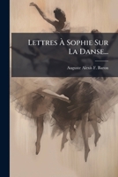 Lettres A Sophie Sur La Danse (1825) 1271607778 Book Cover