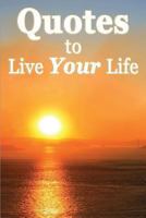 Quotes to Live Your Life 148277111X Book Cover