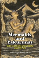 MERMAIDS AND YAKURUNAS: Myth and reality of the spirits of the water in Peru B0C2S7LX15 Book Cover
