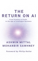 The Return on AI: From Promise to Profit in the Age of Intelligent Business B0GWXSYCMD Book Cover