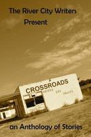 The River City Writers Presents Crossroads 1511596775 Book Cover