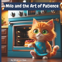 MILO AND THE ART OF PATIENCE (Milo's Adventures!) B0DWTBXX9G Book Cover