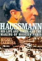 Haussmann: His Life and Times, and the Making of Modern Paris 156663427X Book Cover