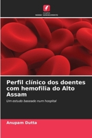 Perfil clínico dos doentes com hemofilia do Alto Assam (Portuguese Edition) 620768432X Book Cover