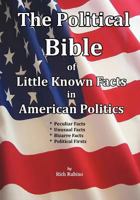 The Political Bible of Little Known Facts in American Politics 061552737X Book Cover