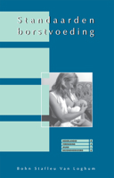 Standaarden Advisering Borstvoeding: Een Praktische Handleiding Voor de Advisering En Begeleiding Van Vrouwen Die Hun Kinderen Borstvoeding Geven 9031341444 Book Cover