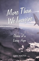 More Than We Imagine: Stories of a Living Hope 1664222952 Book Cover
