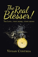 The Real Blesser!: The Love... That Never... Stops Loving 154376150X Book Cover