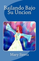 Bailando Bajo Su Uncion 1985167123 Book Cover