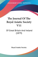 The Journal Of The Royal Asiatic Society V11: Of Great Britain And Ireland 1104494868 Book Cover