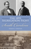 The 1895 Segregation Fight in South Carolina 1467152765 Book Cover