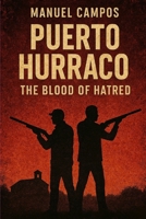Puerto Hurraco: The Blood of Hatred: An Echo of Violence, Silence, and Generational Hatred in a Forgotten Spanish Town B0G7JRYQ5Q Book Cover