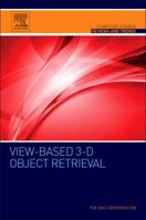 View-Based 3-D Object Retrieval 0128024194 Book Cover