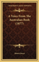 A Voice From the Australian Bush 3337312152 Book Cover