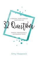 32 Questions: A Personal Quest Through Questions for Parents, Professionals, and Business Teams 161206129X Book Cover