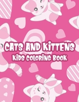 Cats And Kittens Kids Coloring Book: Coloring Sheets For Young Cat Lovers, Fun Feline Illustrations And Designs To Color For Children B08W7SPMZ9 Book Cover