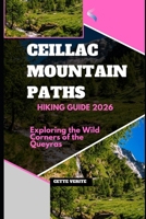 CEILLAC MOUNTAIN PATHS: EXPLORING THE WILD CORNERS OF THE QUEYRAS B0H4GRFB8L Book Cover