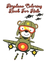 Airplane Coloring Book For Kids: Airplane Coloring Book For Boys B098JL3PZV Book Cover