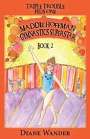Maddie Hoffman Gymnastics Superstar: Triple Trouble Plus One Book 2 0997055839 Book Cover