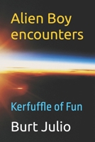 Alien Boy encounters: Kerfuffle of Fun B0F3NRDY83 Book Cover