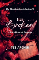 Ties Broken: A Dark Betrayal Romance (Bleeding Hearts) B0G6T423JB Book Cover