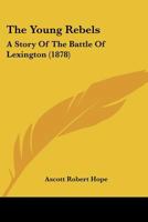 The Young Rebels: A Story Of The Battle Of Lexington 1104786451 Book Cover