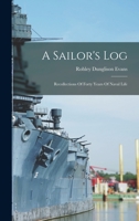 A Sailor's Log: Recollections Of Forty Years Of Naval Life 1016524986 Book Cover