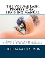 The Volume Lash Extension Professional Training Manual: Taking the Next Step in Your Lash Extension Career 1517755018 Book Cover