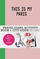 This is my Paris: Do-It-Yourself City Journal 906369394X Book Cover