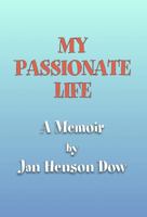 My Passionate Life : A Memoir 0998631671 Book Cover